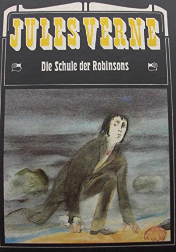 Die Schule der Robinsons. Jules Verne. Mit Illustrationen von Wolfgang Würfel (nach einer alten Übersetzung bearbeitet von Manfred Hoffmann)