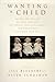 Wanting a Child: Twenty-Two Writers on their Difficult But Mostly Successful Quests for Parenthood in a High-Tech Age (1998-05-03)