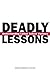 Deadly Lessons: Understanding Lethal School Violence by Committee on Law and Justice (2002-11-15)