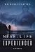 Near-Life Experienced: A Novel