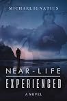 Near-Life Experienced: A Novel