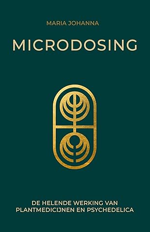 Microdosing: De helende werking van plantmedicijnen en psychedelica (Dutch Edition)