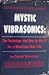Mystic Vibrasonics: The Technique and how to use it for a Wondrous New Life