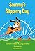 Sammy's Slippery Day