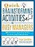 Quick Brainstorming Activities for Busy Managers: 50 Exercises to Spark Your Team's Creativity and Get Results Fast 1st edition by Miller, Brian Cole (2012) Paperback