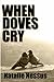 When Doves Cry by Natalie Nessus