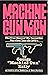 Machine Gun Man: The True S...