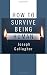 How to Survive Being Human