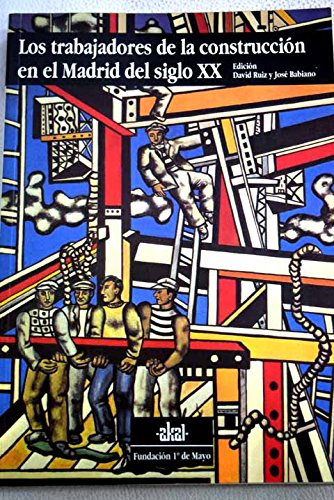 Los trabajadores de la construcción en el Madrid del siglo XX (Unknown Binding)