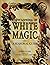 Encyclopedia of White Magic by Paddy Slade