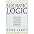 Socratic Logic 3.1e: Socratic Method Platonic Questions 1st (first) edition