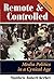 Remote And Controlled: Media Politics In A Cynical Age, Second Edition (Dilemmas in American Politics) by Matthew Robert Kerbel (1998-12-04)