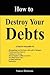 How to Destroy Your Debts