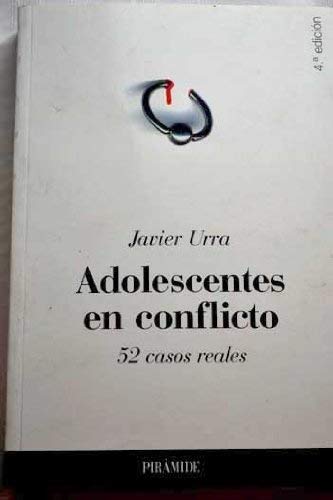 Adolescentes En Conflicto/ Adolescents in Conflict: 52 Casos Reales/ 52 Real Cases (Psicologia / Psychology) (Spanish Edition)