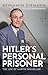 Hitler's Personal Prisoner by Benjamin Ziemann