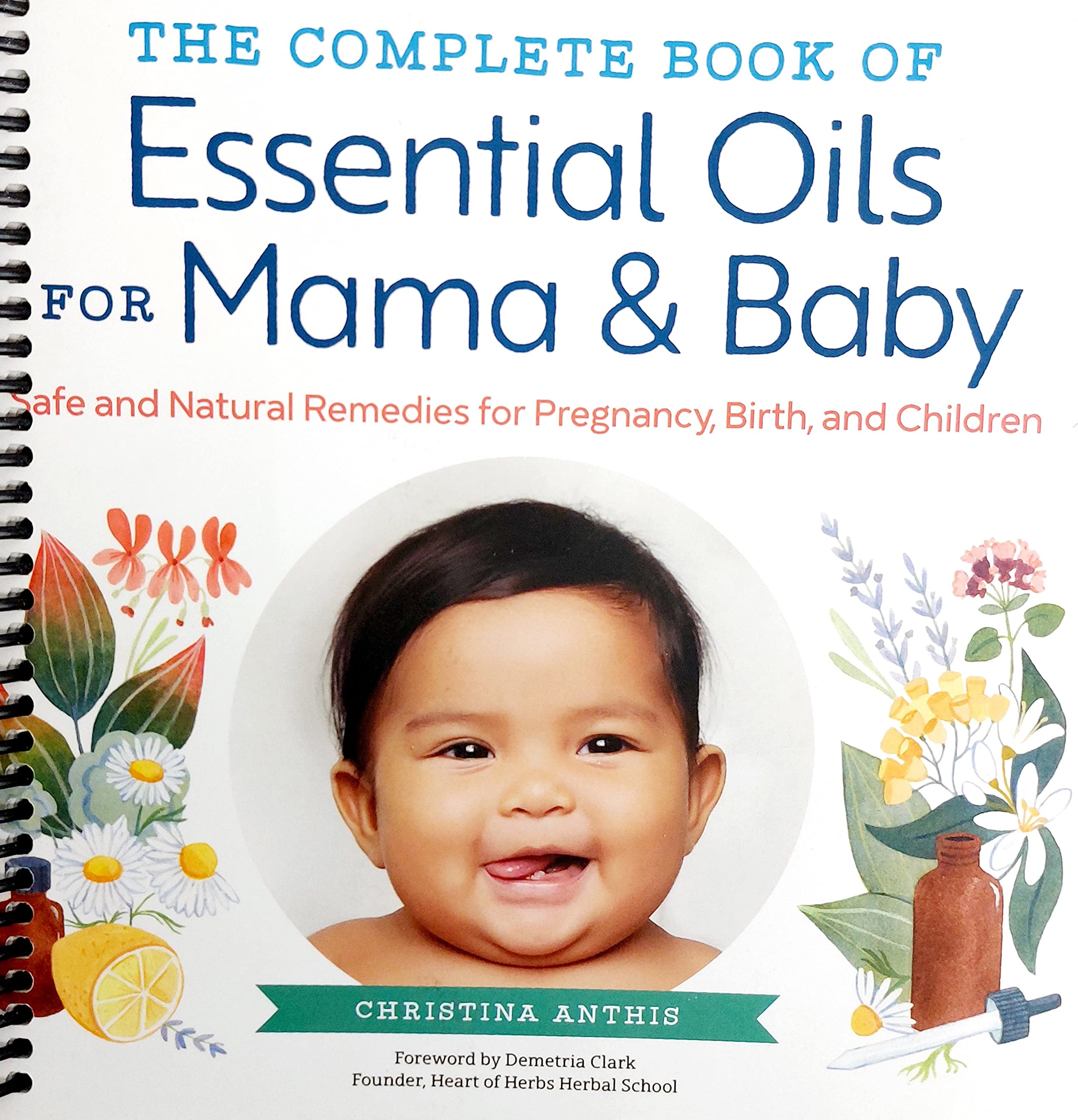 The Complete Book of Essential Oils for Mama and Baby: Safe and Natural Remedies for Pregnancy, Birth, and Children (Spiral-bound)