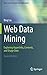 Web Data Mining: Exploring Hyperlinks, Contents, and Usage Data (Data-Centric Systems and Applications) by Bing Liu (2011-06-26)