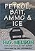 Petrol, Bait, Ammo, & Ice by H.G. Nelson
