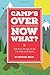 Camp's Over, Now What?: 102...