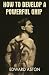 How to Develop a Powerful Grip: (Original Version, Restored) by Edward Aston (2011-11-29)