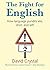 The Fight for English: How Language Pundits Ate, Shot, and Left by David Crystal (2007-02-03)