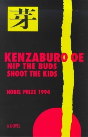 Nip the Buds, Shoot the Kids by Oe, Kenzaburo (1995) Hardcover