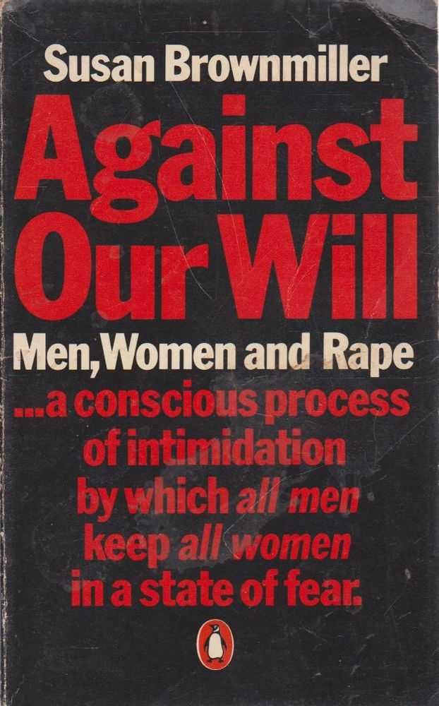 'AGAINST OUR WILL: MEN, WOMEN AND RAPE'