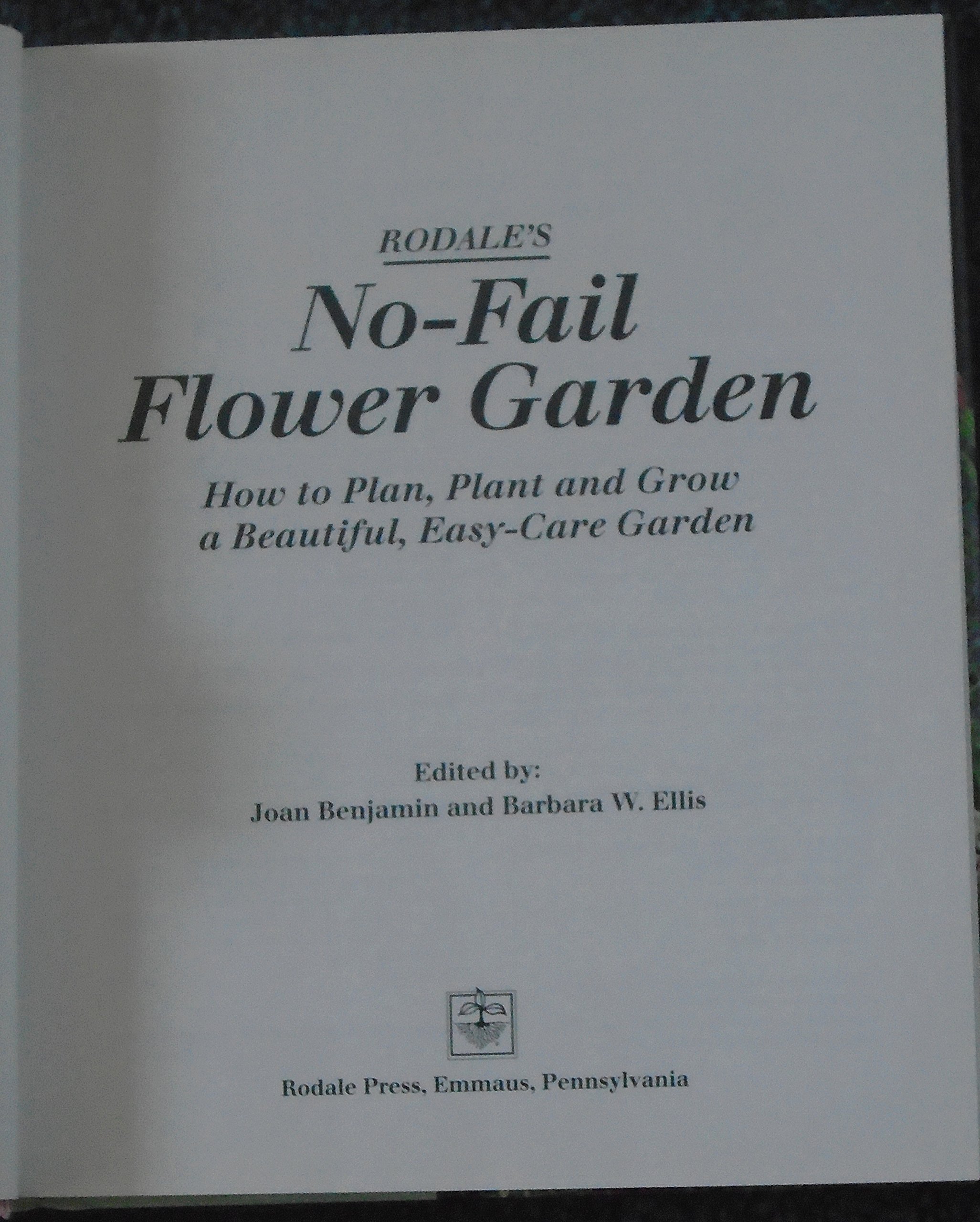Rodale's No-Fail Flower Garden: How to Plan, Plant and Grow a Beautiful, Easy-Care Garden (Hardcover)