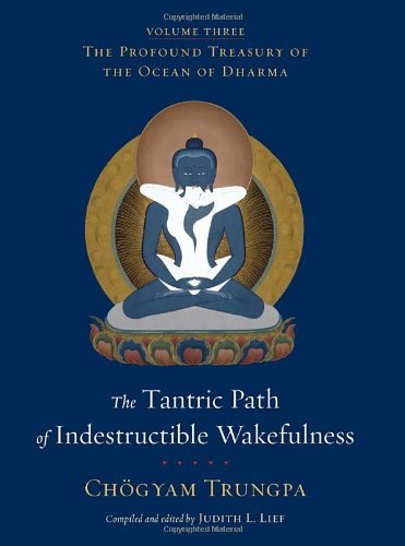The Tantric Path of Indestructible Wakefulness: The Profound Treasury of the Ocean of Dharma, Volume Three by Chogyam Trungpa (9-Jul-2013) Hardcover