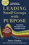 [Leading Small Groups with Purpose: Everything You Need To Lead A Healthy Group] [By: Gladen, Steve] [January, 2013]