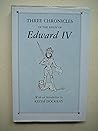 Three Chronicles of the Reign of Edward IV