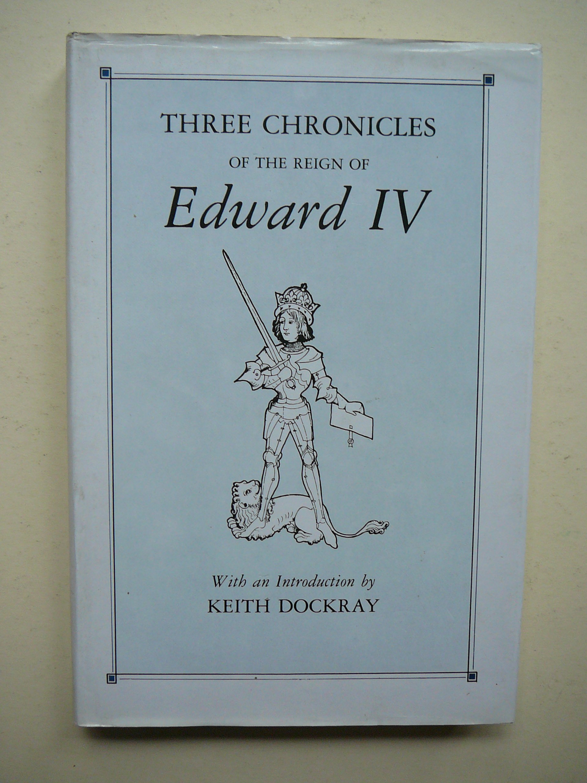Three Chronicles of the Reign of Edward IV (Hardcover)
