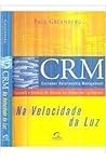 CRM: Customer Relationship Management: na Velocidade da Luz