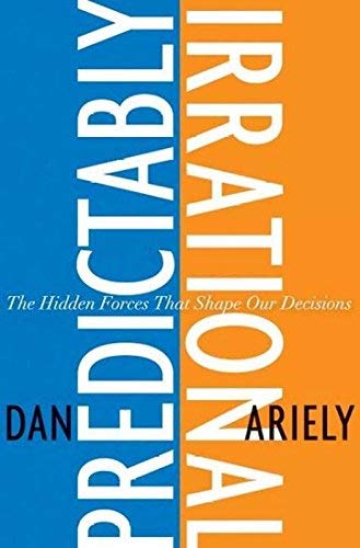Predictably Irrational: The Hidden Forces That Shape Our Decisions 1st by Ariely, Dan (2008) Hardcover