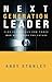 Next Generation Leader: 5 Essentials for Those Who Will Shape the Future [Hardcover] [2006] Andy Stanley
