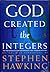 God Created the Integers: The Mathematical Breakthroughs That Changed History