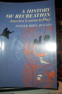 A History of Recreation: America Learns to Play (Paperback)