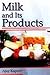 Milk And Its Products by Ajay Kapoor