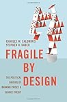 Fragile by Design: The Political Origins of Banking Crises and Scarce Credit (The Princeton Economic History of the Western World) by Calomiris, Charles W., Haber, Stephen H.(August 4, 2015) Paperback