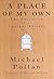 A Place of My Own: The Education of an Amateur Builder by Pollan, Michael (1997) Hardcover