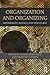 Organization and Organizing: Materiality, Agency and Discourse (2013-03-10)