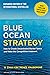Blue Ocean Strategy: How to Create uncontested Market Space and Make the Competition Irrelevant