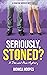 Seriously, Stoned? (Serious...
