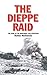 The Dieppe Raid: The Story of the Disastrous 1942 Expedition (Twentieth-Century Battles) by Robin Neillands (2005-11-01)