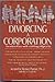 Divorcing The Corporation: How to Know When, and If, a Job Change Is Right for You
