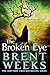 [The Broken Eye: Book 3 of Lightbringer] [By: Brent Weeks] [August, 2015]