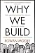 Why We Build by Moore, Rowan (2013)