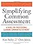 Simplifying Common Assessment: A Guide for Professional Learning Communities at Work -How Teachers Can Develop Effective and Efficient Assessments - ... develop effective and efficient assessments by