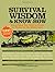 Survival Wisdom & Know How: Everything You Need to Know to Subsist in the Wilderness by The Editors of Stackpole Books (2007) Paperback