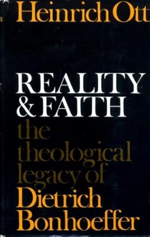 Reality and faith: The theological legacy of Dietrich Bonhoeffer;